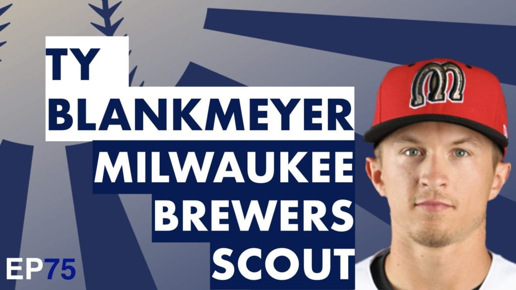 EP75 - Ty Blankmeyer, Milwaukee Brewers Area Scout
